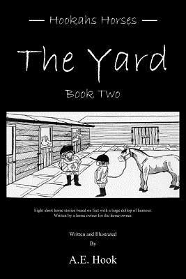 The Yard: Book Two by Hook, A. E.