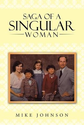 Saga of a Singular Woman: Martha Delynne (Lynne) Haley Johnson by Johnson, Mike