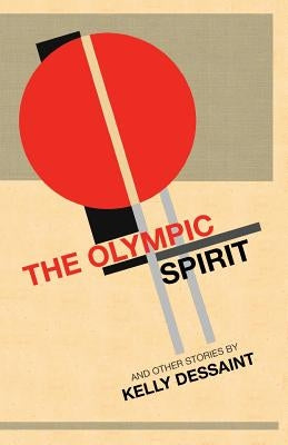 The Olympic Spirit and Other Stories: A Piltdownlad Zine Collection by Dessaint, Kelly