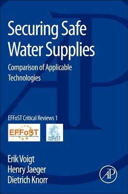 Securing Safe Water Supplies: Comparison of Applicable Technologies by Voigt, Erik