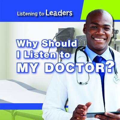 Why Should I Listen to My Doctor? by Honders, Christine