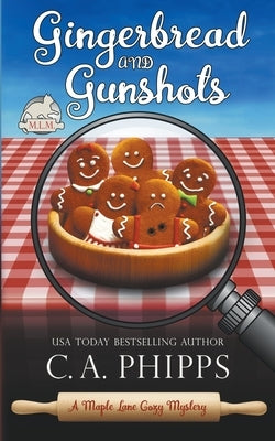 Gingerbread and Gunshots by Phipps, C. a.