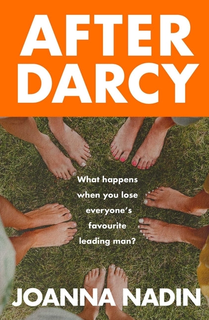After Darcy: A Year of Chaos, Sobriety, and Sisterhood: A Witty, Warm, and Wonderfully Modern Bennet Family Tale by Nadin, Joanna