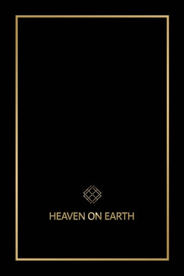 Heaven on Earth: The Blueprint That Will Bring You Heaven on Earth by Wilson, Emily Delane