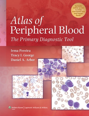 Atlas of Peripheral Blood: The Primary Diagnostic Tool [With Access Code] by Pereira, Irma