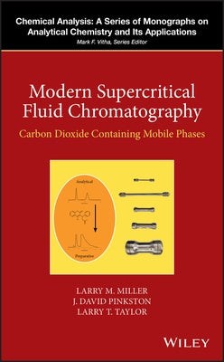 Modern Supercritical Fluid Chromatography: Carbon Dioxide Containing Mobile Phases by Miller, Larry M.