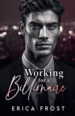 Working For A Billionaire by Frost, Erica