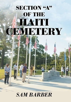 Section "A" of the Haiti Cemetery by Barber, Sam