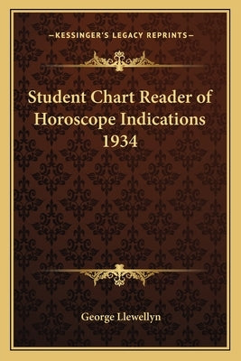 Student Chart Reader of Horoscope Indications 1934 by Llewellyn, George