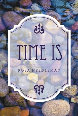 Time Is by Needleman, Rosa