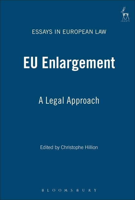 Eu Enlargement: A Legal Approach by Hillion, Christophe