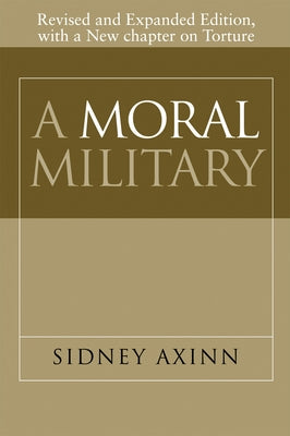 A Moral Military by Axinn, Sidney