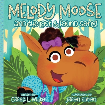 Melody Moose and the Lost & Found Song by White, Casey L.