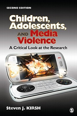 Children, Adolescents, and Media Violence: A Critical Look at the Research by Kirsh, Steven J.