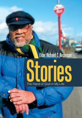 Stories: The Hand of God in My Life by Anderson, Elder Richard C.