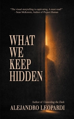 What We Keep Hidden by Leopardi, Alejandro