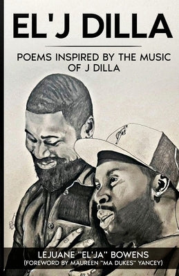 El'J Dilla: Poems Inspired by the Music of J Dilla by Bowens, Lejuane