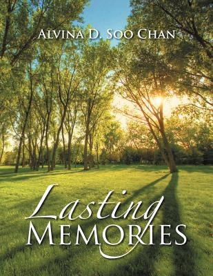Lasting Memories by Chan, Alvina D. Soo