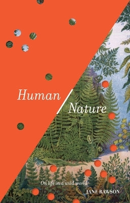 Human/Nature: On Life in a Wild World by Rawson, Jane