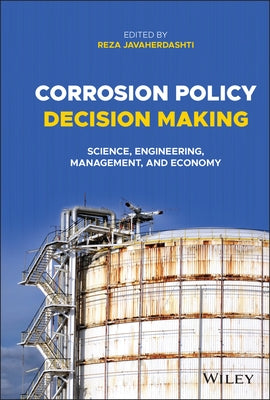 Corrosion Policy Decision Making: Science, Engineering, Management, and Economy by Javaherdashti, Reza