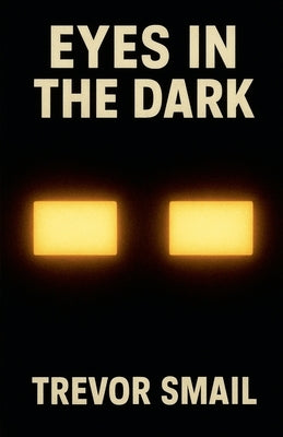 Eyes In The Dark by Smail, Trevor