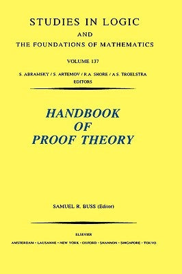 Handbook of Proof Theory: Volume 137 by Buss, S. R.