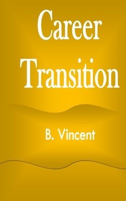 Career Transition by Vincent, B.