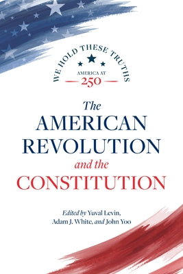 The American Revolution and the Constitution by Levin, Yuval