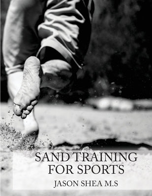 Sand Training For Sports by Shea, Jason P.