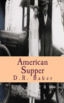 American Supper: collected works by Baker, D. R.