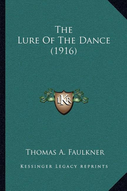 The Lure Of The Dance (1916) by Faulkner, Thomas A.