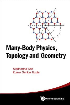 Many-Body Physics, Topology and Geometry by Sen, Siddhartha