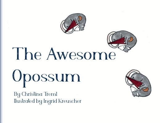 The Awesome Opossum by Morgado-Treml, Christina