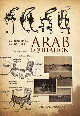 Arab Equitation: Its Principles Its Practice by Descoins, General
