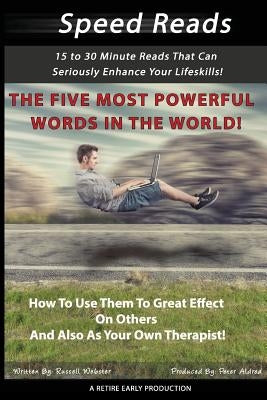 The Five Most Powerful Words In The WORLD!: How To Use Them To Great Effect On Others And Also As Your Own Therapist! by Aldred, Peter