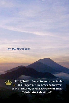 Kingdom: God's Reign in our Midst by Morehouse, William