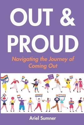 Out and Proud: Navigating the Journey of Coming Out by Sumner, Ariel
