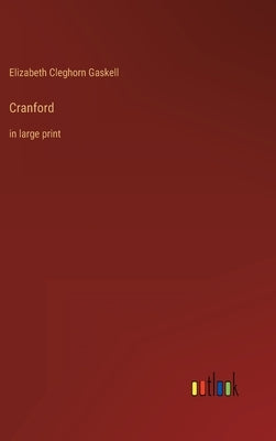 Cranford: in large print by Gaskell, Elizabeth Cleghorn