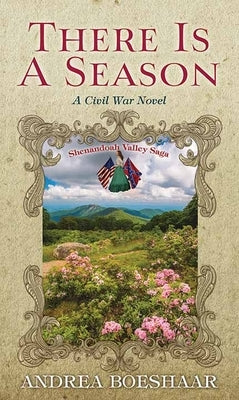 There Is a Season: A Civil War Novel: Shenandoah Valley Saga by Boeshaar, Andrea