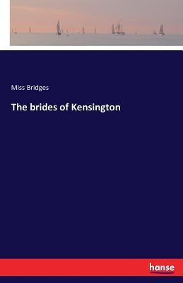 The brides of Kensington by Bridges