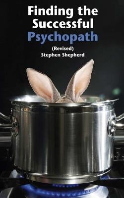 Finding the Successful Psychopath by Shepherd, Stephen