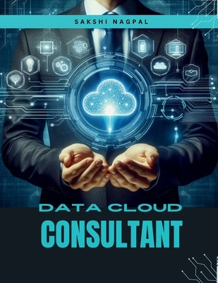 Salesforce Data Cloud Consultant by Nagpal, Sakshi
