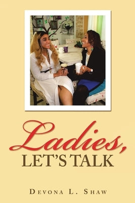 Ladies, Let's Talk by Shaw, Devona L.