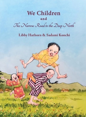 We Children and The Narrow Road to the Deep North by Hathorn, Libby