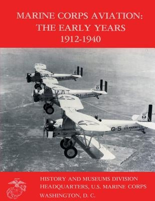 Marine Corps Aviation: The Early Years 1912-1940 by Cosmas, Graham a.