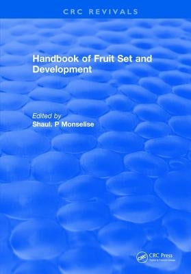 Handbook of Fruit Set and Development by Monselise, Shaul P.