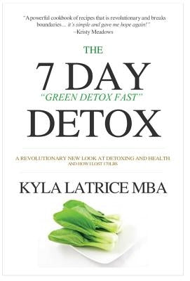 The "7" Day Detox: The 21 Day Green Detox Fast by Tennin, Kyla Latrice
