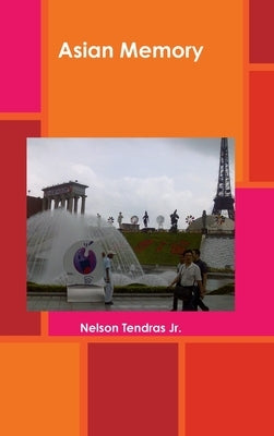 Asian Memory by Tendras, Nelson, Jr.