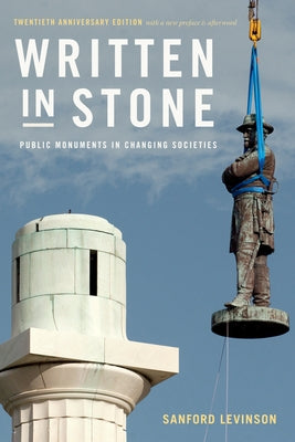 Written in Stone: Public Monuments in Changing Societies by Levinson, Sanford