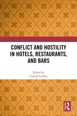 Conflict and Hostility in Hotels, Restaurants, and Bars by Lashley, Conrad